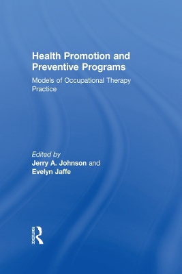 Health Promotion and Preventive Programs: Models of Occupational Therapy Practice by Evelyn Jaffe