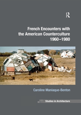 French Encounters with the American Counterculture 1960-1980 by Caroline Maniaque-Benton