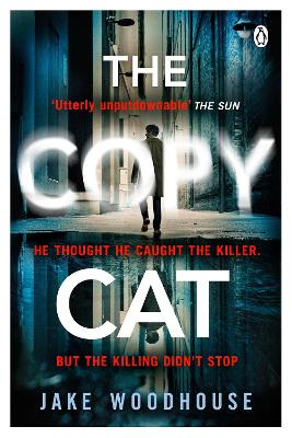 The Copycat: The gripping crime thriller you won’t be able to put down by Jake Woodhouse