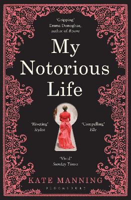 My Notorious Life by Kate Manning