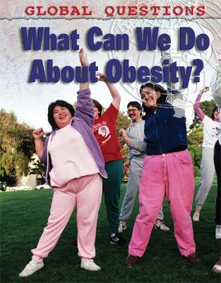 Global Questions: What Can We Do About Obesity? book