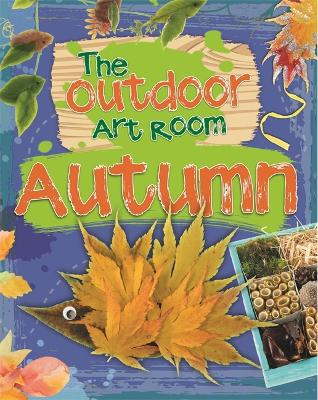 The Outdoor Art Room: Autumn by Rita Storey