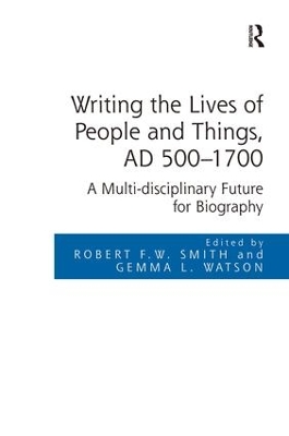 Writing the Lives of People and Things, AD 500-1700 book