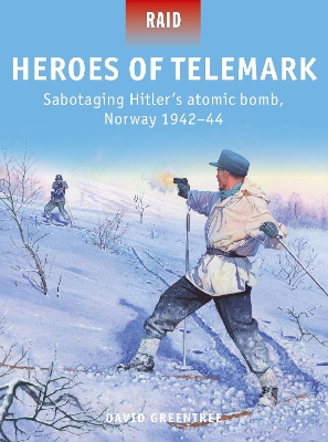 Heroes of Telemark: Sabotaging Hitler's atomic bomb, Norway 1942–44 book