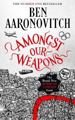 Amongst Our Weapons: The Brand New Rivers Of London Novel book