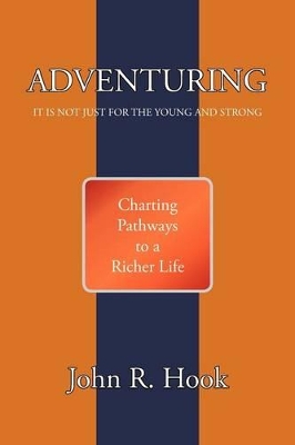 Adventuring: It Is Not Just for the Young and Strong book