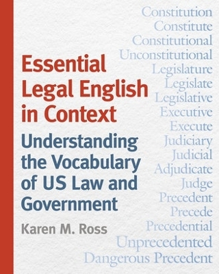 Essential Legal English in Context: Understanding the Vocabulary of US Law and Government by Karen M. Ross