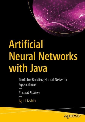 Artificial Neural Networks with Java: Tools for Building Neural Network Applications book