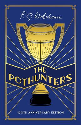The Pothunters: 120th Anniversary edition by P.G. Wodehouse