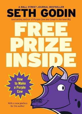 Free Prize Inside: How to Make a Purple Cow by Seth Godin