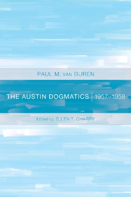 Austin Dogmatics, 1957-1958 by Paul Van Buren