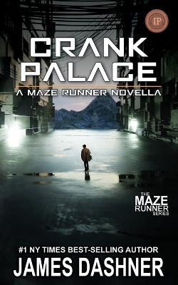 Crank Palace: A Maze Runner Novella book
