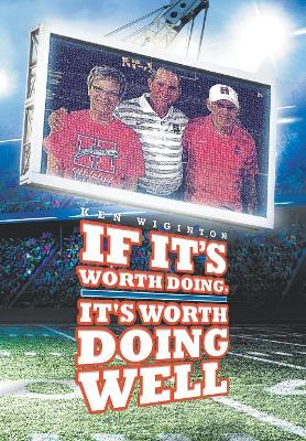 If It's Worth Doing, It's Worth Doing Well by Ken Wiginton