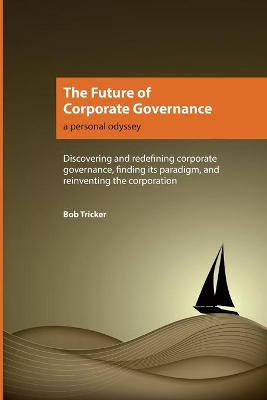 The Future of Corporate Governance: A Personal Odyssey by Bob Tricker