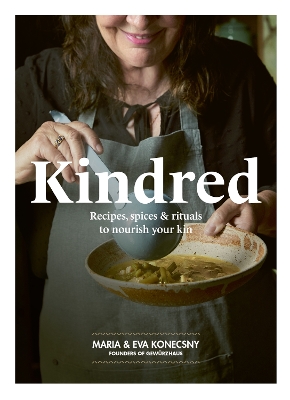 Kindred: Recipes, spices and rituals to nourish your kin book