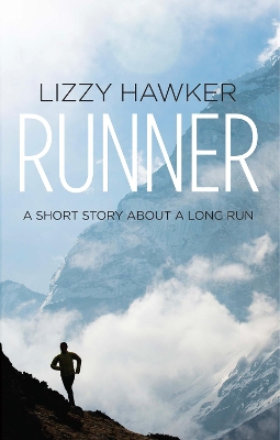 Runner: A short story about a long run by Lizzy Hawker