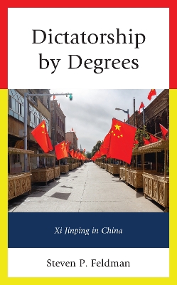 Dictatorship by Degrees: Xi Jinping in China book