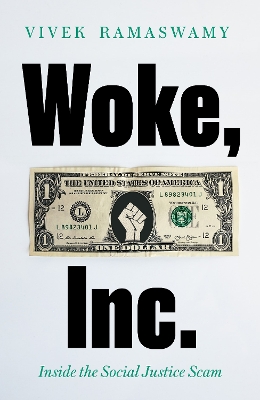 Woke, Inc.: A Sunday Times Business Book of the Year by Vivek Ramaswamy