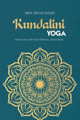 Kundalini Yoga: Practices for Your Spiritual Awakening book