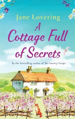 A Cottage Full of Secrets: Escape to the country for the perfect uplifting read by Jane Lovering