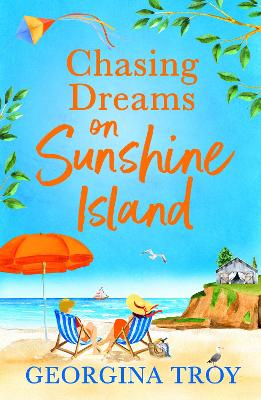Chasing Dreams on Sunshine Island: Escape to the sunshine with Georgina Troy with this feel-good romance book