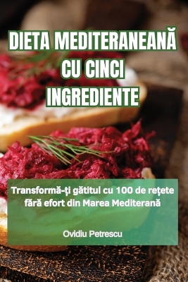 Dieta MediteraneanĂ Cu Cinci Ingrediente book