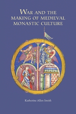 War and the Making of Medieval Monastic Culture book