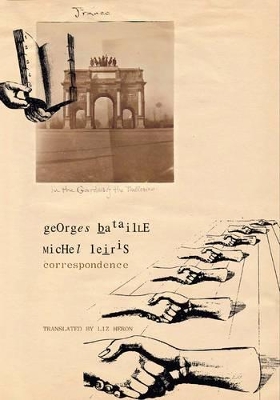 Correspondence - Georges Bataille and Michel Leiris by Georges Bataille