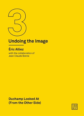Duchamp Looked At (From the Other Side): (Undoing the Image 3) book