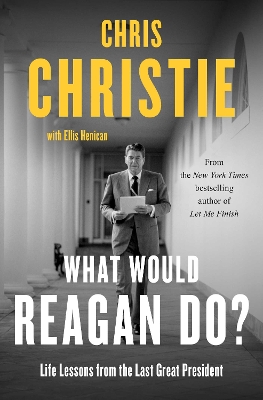 What Would Reagan Do?: Life Lessons from the Last Great President book