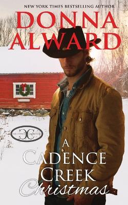 A Cadence Creek Christmas: An Opposites Attract Cowboy Romance book