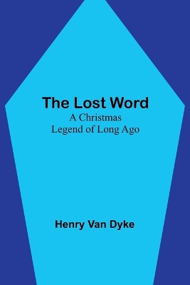 The Lost Word: A Christmas Legend of Long Ago book