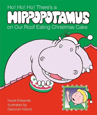 Ho! Ho! Ho! There's a Hippopotamus on Our Roof Eating Christmas Cake book