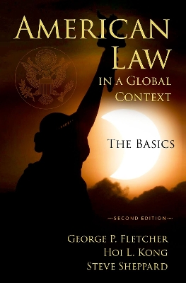 American Law in a Global Context: The Basics, Second Edition by George Fletcher