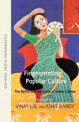 Fingerprinting Popular Culture: The Mythic and the Iconic in Indian Cinema book
