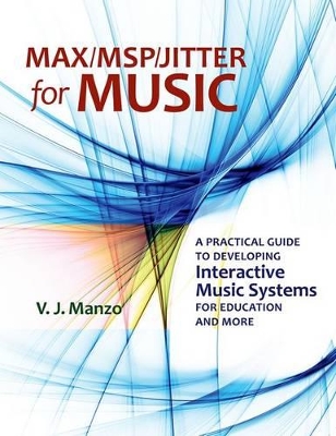 Max/MSP/Jitter for Music by V. J. Manzo