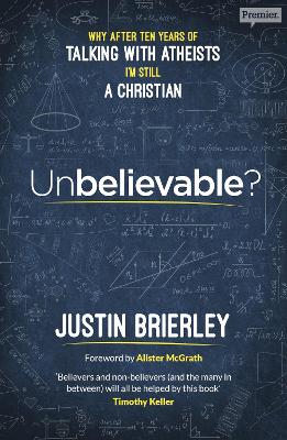 Unbelievable?: Why After Ten Years of Talking with Atheists, I'm Still a Christian book