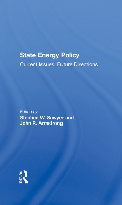 State Energy Policy: Current Issues, Future Directions by Stephen W Sawyer