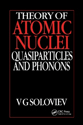 Theory of Atomic Nuclei, Quasi-particle and Phonons book