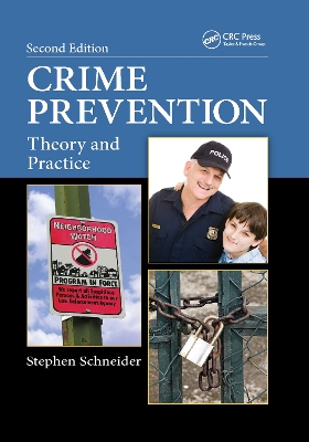 Crime Prevention: Theory and Practice, Second Edition by Stephen Schneider