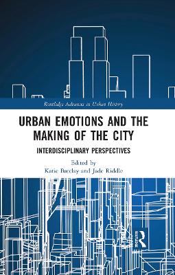 Urban Emotions and the Making of the City: Interdisciplinary Perspectives book