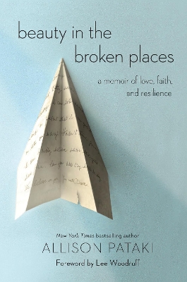 Beauty in the Broken Places: A Memoir of Love, Faith, and Resilience by Allison Pataki