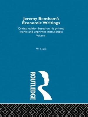 Jeremy Bentham's Economic Writings: Volume One by Werner Stark