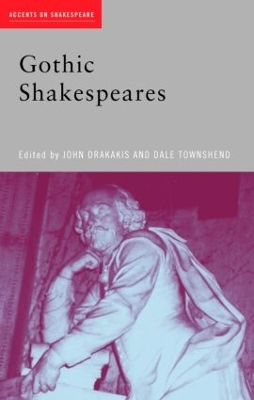 Gothic Shakespeares by John Drakakis