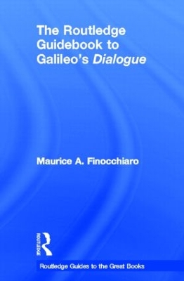 Routledge Guidebook to Galileo's Dialogue by Maurice A. Finocchiaro