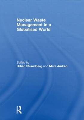 Nuclear Waste Management in a Globalised World by Urban Strandberg