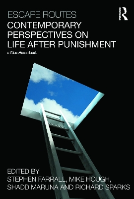 Escape Routes: Contemporary Perspectives on Life after Punishment by Stephen Farrall