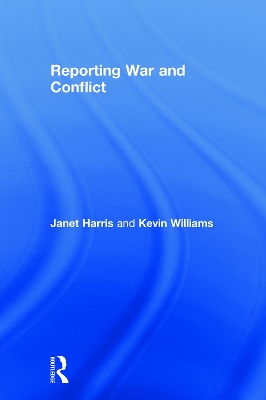 Reporting War and Conflict by Janet Harris