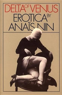 Delta of Venus: Erotica by Anaïs Nin by Anaïs Nin