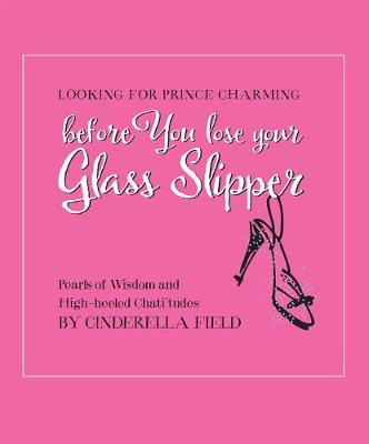 Looking for Prince Charming: Before You Loose Your Glass Slipper book